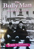 The Bully Man Miscellany (John Goggins)